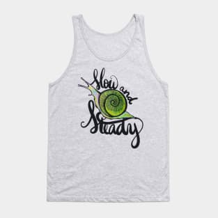 Slow And Steady Snail Wins The Race Tank Top